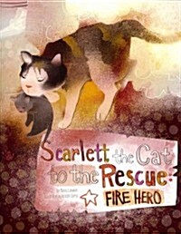 Scarlett the Cat to the Rescue: Fire Hero (Paperback)
