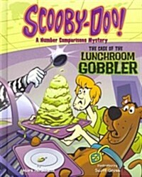 Scooby-Doo! a Number Comparisons Mystery: The Case of the Lunchroom Gobbler (Hardcover)