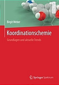 Koordinationschemie: Grundlagen Und Aktuelle Trends (Paperback, 2014)