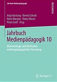 Jahrbuch Medienp?agogik 10: Methodologie Und Methoden Medienp?agogischer Forschung (Paperback, 2014)