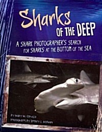 Sharks of the Deep: A Shark Photographers Search for Sharks at the Bottom of the Sea (Paperback)