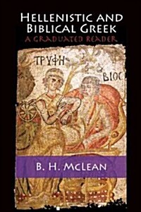 Hellenistic and Biblical Greek : A Graduated Reader (Hardcover)