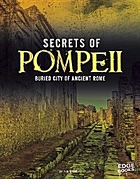 Secrets of Pompeii: Buried City of Ancient Rome (Paperback)