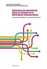 M?hodes de Recherche Dans Le Champ de la D?icience Intellectuelle: Nouvelles Postures Et Nouvelles Modalit? (Paperback)