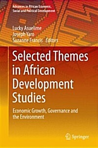 Selected Themes in African Development Studies: Economic Growth, Governance and the Environment (Hardcover, 2014)