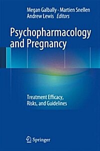Psychopharmacology and Pregnancy: Treatment Efficacy, Risks, and Guidelines (Hardcover, 2014)