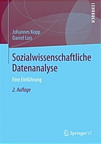 Sozialwissenschaftliche Datenanalyse: Eine Einf?rung (Paperback, 2, 2., Uberarb. U.)