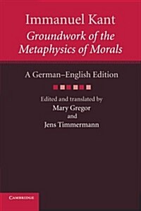 Immanuel Kant: Groundwork of the Metaphysics of Morals : A German–English edition (Paperback)