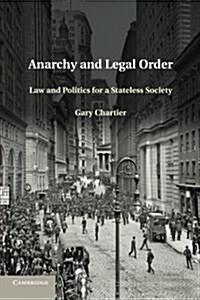 Anarchy and Legal Order : Law and Politics for a Stateless Society (Paperback)