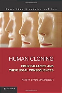 Human Cloning : Four Fallacies and their Legal Consequences (Paperback)