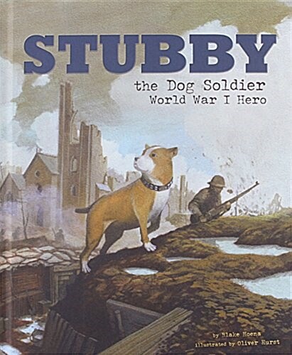 Stubby the Dog Soldier: World War I Hero (Hardcover)