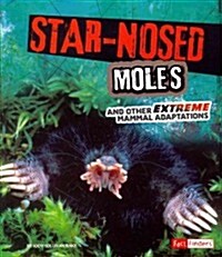 Star-Nosed Moles and Other Extreme Mammal Adaptations (Paperback)