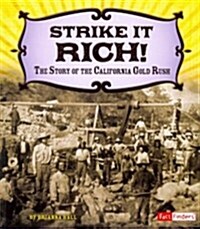 Strike It Rich!: The Story of the California Gold Rush (Paperback)