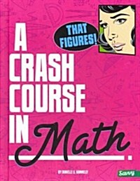 That Figures!: A Crash Course in Math (Hardcover)
