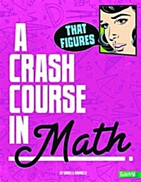 That Figures!: A Crash Course in Math (Paperback)