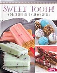 Sweet Tooth!: No-Bake Desserts to Make and Devour (Hardcover)