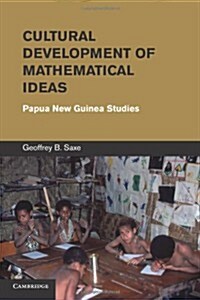 Cultural Development of Mathematical Ideas : Papua New Guinea Studies (Paperback)