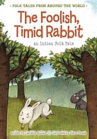 The Foolish, Timid Rabbit: An Indian Folk Tale (Paperback)