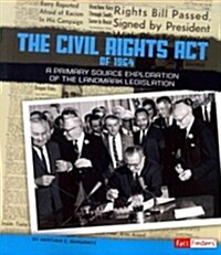 The Civil Rights Act of 1964: A Primary Source Exploration of the Landmark Legislation (Paperback)