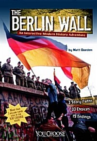 The Berlin Wall: An Interactive Modern History Adventure (Paperback)