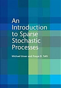 An Introduction to Sparse Stochastic Processes (Hardcover)