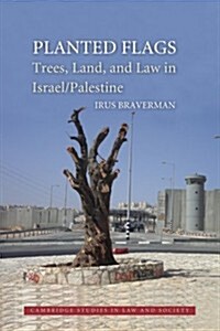 Planted Flags : Trees, Land, and Law in Israel/Palestine (Paperback)