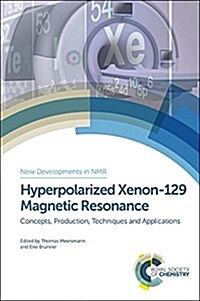 Hyperpolarized Xenon-129 Magnetic Resonance : Concepts, Production, Techniques and Applications (Hardcover)