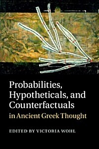 Probabilities, Hypotheticals, and Counterfactuals in Ancient Greek Thought (Hardcover)