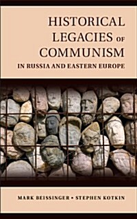 Historical Legacies of Communism in Russia and Eastern Europe (Hardcover)