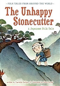 The Unhappy Stonecutter: A Japanese Folk Tale (Paperback)