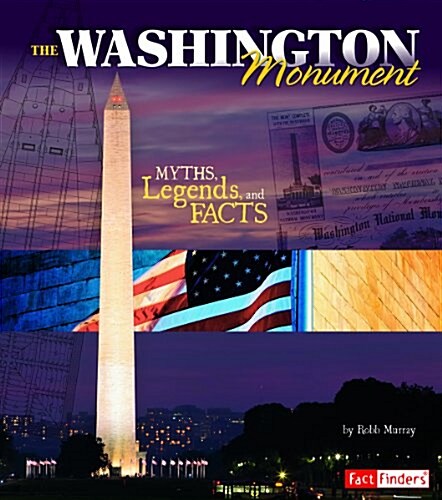 The Washington Monument: Myths, Legends, and Facts (Paperback)