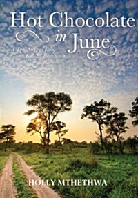 Hot Chocolate in June: A True Story of Loss, Love and Restoration (Paperback)