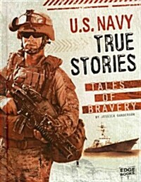 U.S. Navy True Stories: Tales of Bravery (Hardcover)