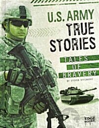 U.S. Army True Stories: Tales of Bravery (Hardcover)
