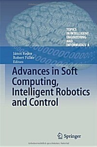 Advances in Soft Computing, Intelligent Robotics and Control (Hardcover, 2014)