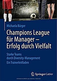 Champions League F? Manager - Erfolg Durch Vielfalt: Starke Teams Durch Diversity-Management Ein Trainerleitfaden (Hardcover, 2014)
