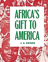 Africas Gift to America: The Afro-American in the Making and Saving of the United States (Paperback, Civil War Cente)