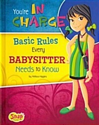 Youre in Charge: Basic Rules Every Babysitter Needs to Know (Hardcover)