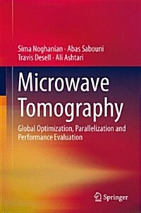 Microwave Tomography: Global Optimization, Parallelization and Performance Evaluation (Hardcover, 2014)