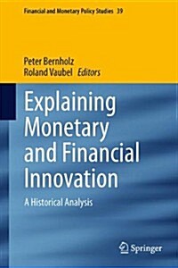 Explaining Monetary and Financial Innovation: A Historical Analysis (Hardcover, 2014)