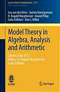 Model Theory in Algebra, Analysis and Arithmetic: Cetraro, Italy 2012, Editors: H. Dugald MacPherson, Carlo Toffalori (Paperback, 2014)
