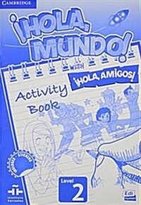 좭ola, Mundo!, 좭ola, Amigos! Level 2 Activity Book (Paperback)
