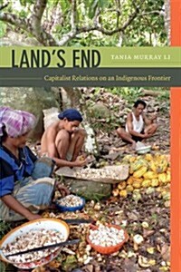 Lands End: Capitalist Relations on an Indigenous Frontier (Hardcover)