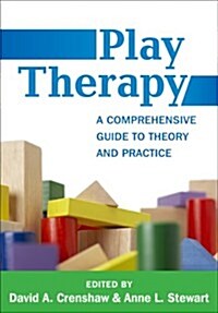 Play Therapy: A Comprehensive Guide to Theory and Practice (Hardcover)