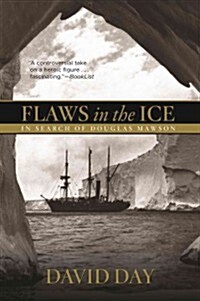Flaws in the Ice: In Search of Douglas Mawson (Paperback)