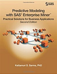 Predictive Modeling with SAS Enterprise Miner: Practical Solutions for Business Applications, Second Edition (Paperback, 2)