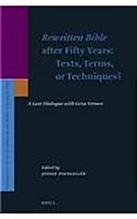 Rewritten Bible After Fifty Years: Texts, Terms, or Techniques?: A Last Dialogue with Geza Vermes (Hardcover)