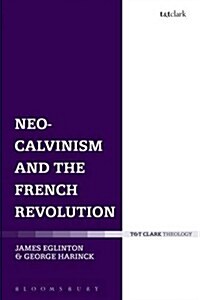 Neo-Calvinism and the French Revolution (Hardcover)