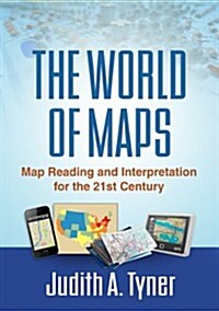 The World of Maps: Map Reading and Interpretation for the 21st Century (Hardcover)