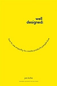 Well-Designed: How to Use Empathy to Create Products People Love (Hardcover)